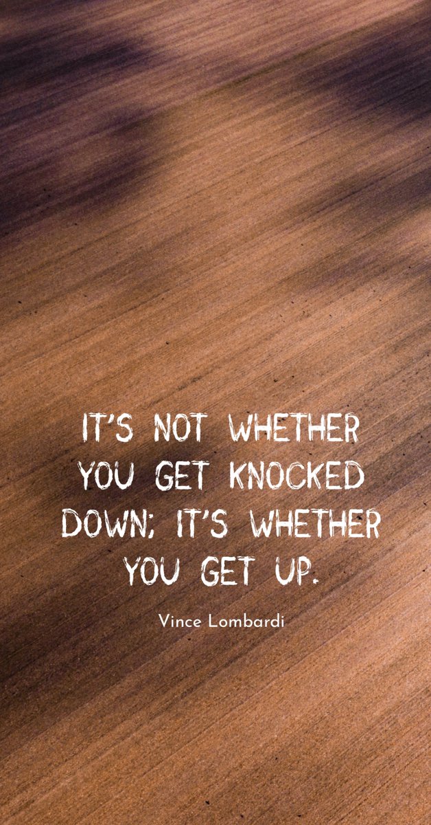 “It's not whether you got knocked down; it's whether you get back up.”
- Vince Lombardi #quoteoftheday