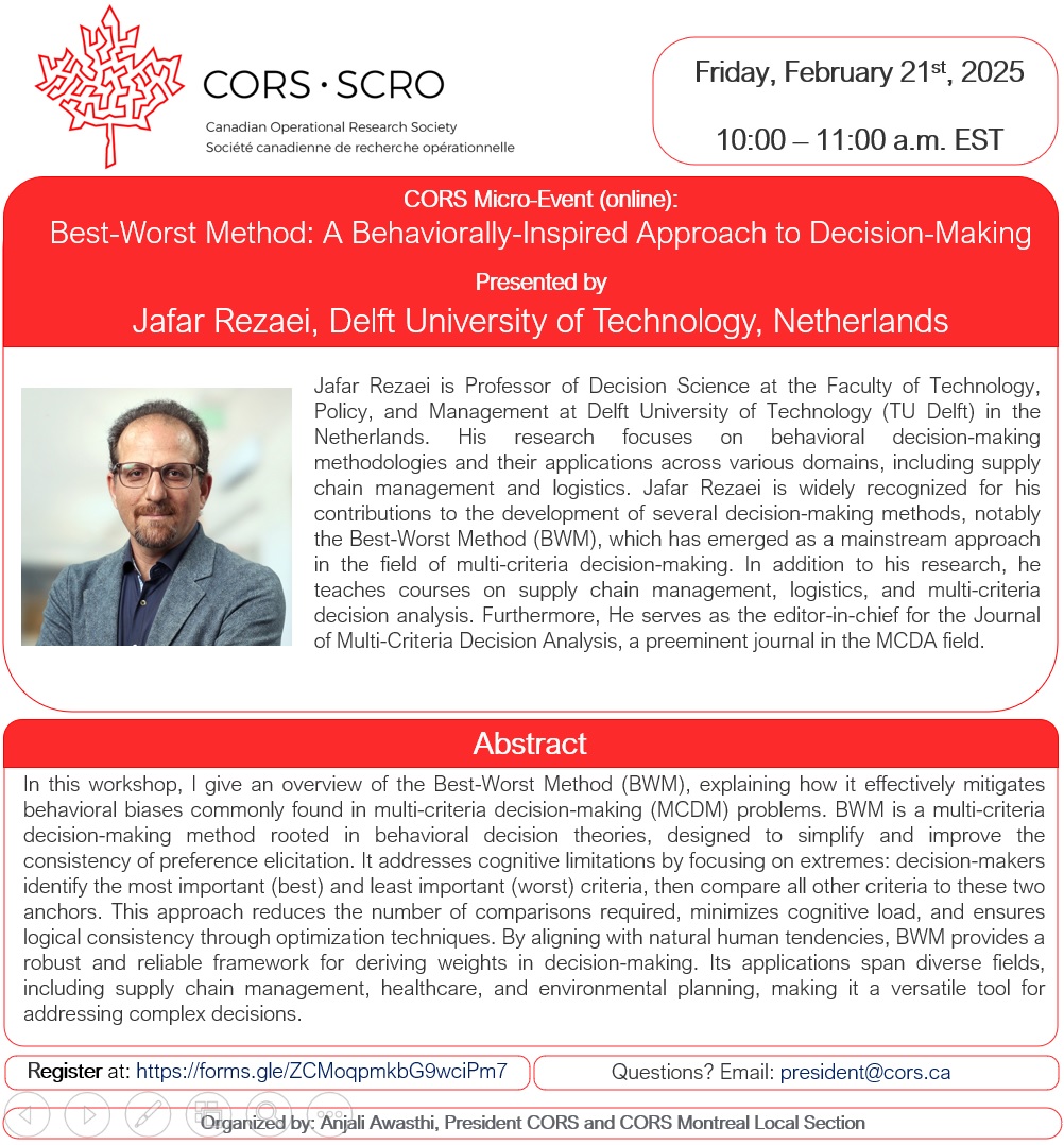 CORS Micro-Event on Cellular Networks and Multicriteria Decision Making(online):
Friday, February 21st, 2025, 9-11 am (EST)

1. Brigitte Jaumard, Professor, Concordia University, Montreal
2.Jafar Rezaei, Delft University of Technology, Netherlands