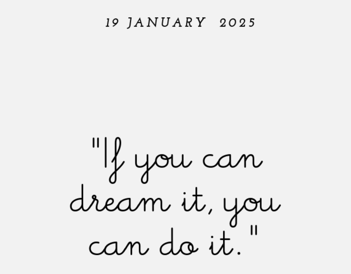 Quote of the day; If you can dream it, you can do it … 💪🏼
