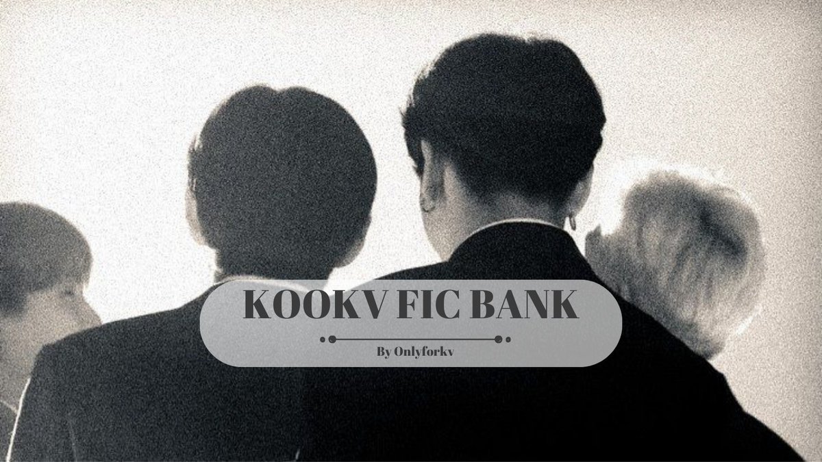 🏦 The Kookv Fic Bank 🏦

🔗- bit.ly/40E5ztt 
(Check the thread for more info)