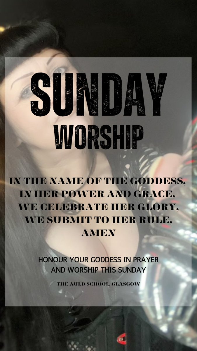 IN THE NAME OF THE GODDESS,
IN HER POWER AND GRACE,
WE CELEBRATE HER GLORY,
WE SUBMIT TO HER RULE,
AMEN
Honour your Goddess in worship and prayer this Sunday
#femdom #dominatrix #goddess #submission #bdsm