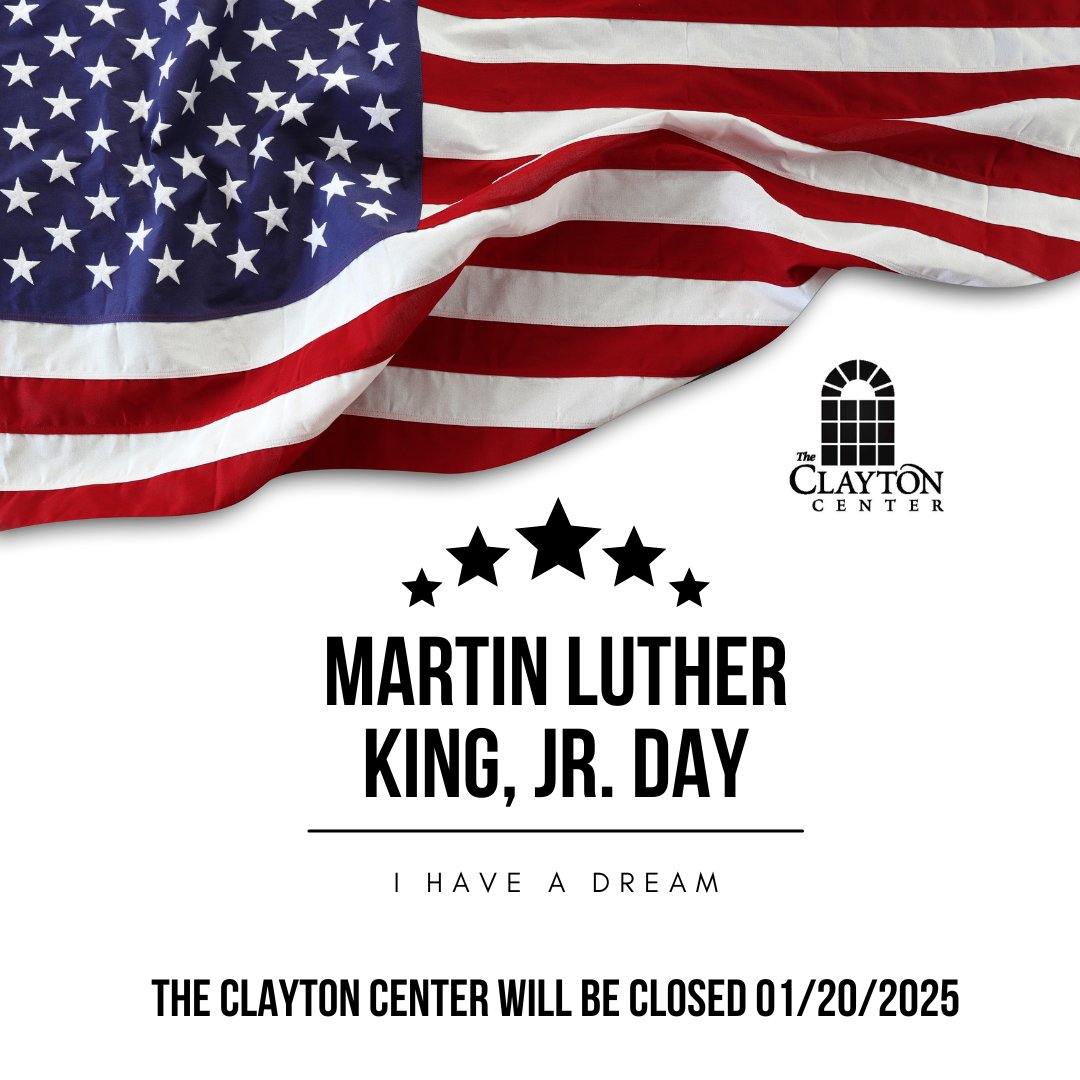 The Clayton Center will be closed on Monday, January 20, in honor of Martin Luther King Jr. Day. Normal operations will resume on Tuesday, January 21.