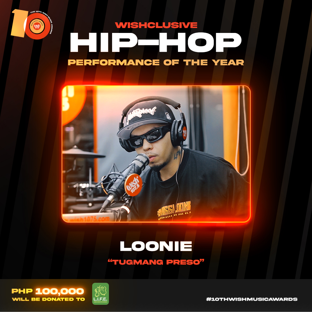 Wishclusive Hip-hop Performance of the Year: <a href="/Loonieversal/">Loonie</a> for “Tugmang Preso”

Php100,000 will be donated to Leukemic Indigents Fund Endowment (L.I.F.E), Inc. Loonie will also receive a cash prize of Php25,000.

#10thWishMusicAwards