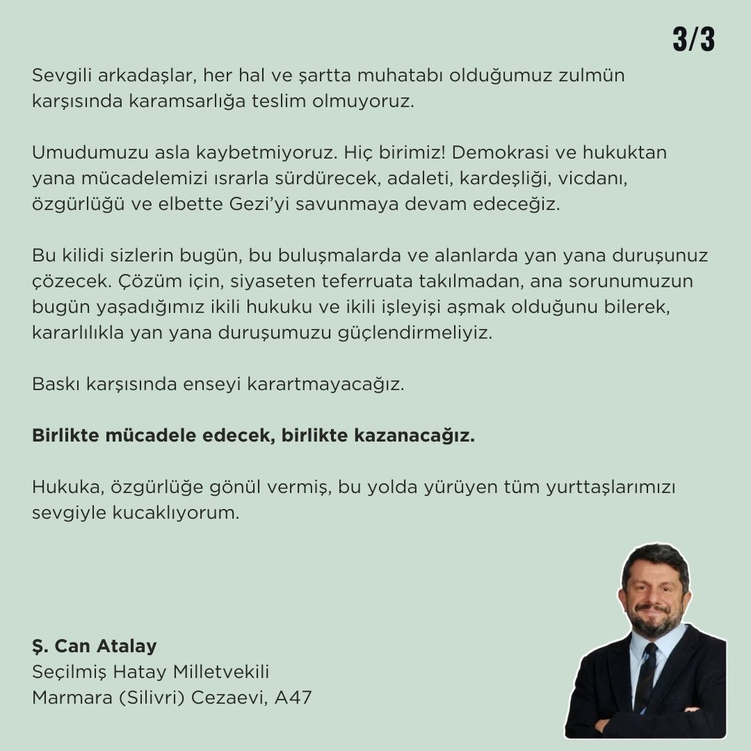Hepinizi sevgiyle selamlıyorum

Tam 1000 gün oldu. 

Anayasal haklarımızı kullanarak demokratik itirazımızı zulümle ezmeye çalışanlara boyun eğmediğimiz için Silivri’deyiz, Bakırköy’deyiz. Ancak bu süre boyunca dayanışmanız hep yanı başımızdaydı. Bizlere güç verdiniz. Hiç