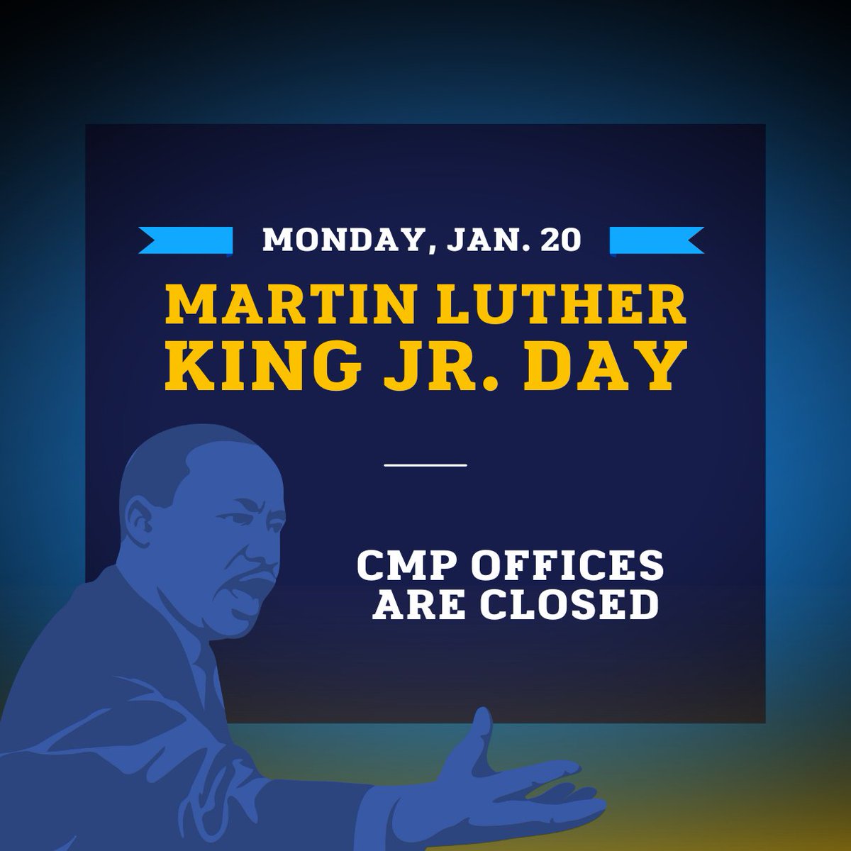 Reminder that CMP Offices and Facilities will be closed today in observation of Martin Luther King Jr. Day