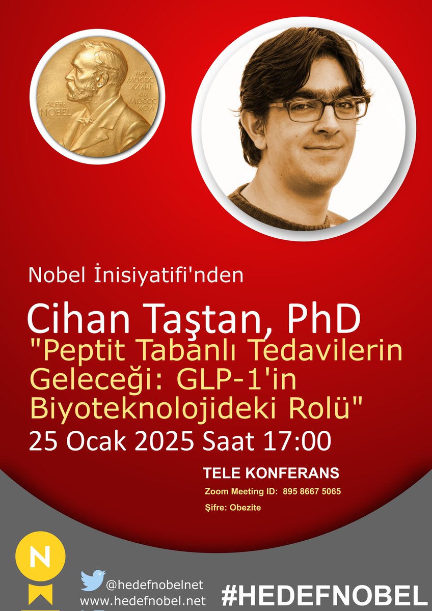 Hedef Nobel  Zoom toplantısına davetlisiniz.

Konu: "Peptit Tabanlı Tedavilerin Geleceği: GLP-1'in Biyoteknolojideki Rolü"

Konuk: Cihan Taştan PhD

Tarih: 25 Ocak 2025, Cumartesi,  Saat 17.00

Toplantıya katılmak için link: us02web.zoom.us/j/89586675065 

Parola: Obezite