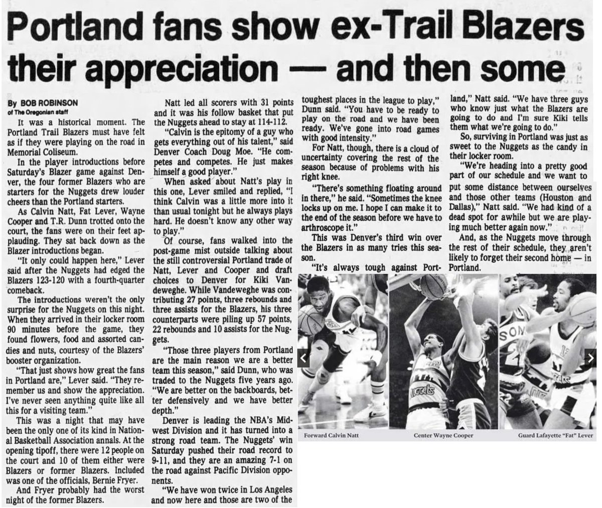 77Blazers's tweet photo. January 19, 1985 - The trio returned as the conquering hero's they turned out to be as the @nuggets defeated the @trailblazers.
#WayneCooper, #FatLever, and #CalvinNatt returned to #Portland for the first time since the massive trade that sent them to #Denver on June 7, 1984 for @KikiVanDeWeghe. The three players not only received a standing ovation during their introductions, but they found flowers, food, and assorted candies in their locker room curtesy of the #BlazersBooster Club. "It only could happen here," said @phattime12.
The three players combined for 57 points, with Natt leading the way with 31. They also combined for 22 rebounds, and 10 assists.
Vandeweghe led the #Blazers with 27 points with @champagnennuts adding 26. #JimPaxson scored 19 points and passed for 8 assists, one behind #DarnellValentine who also added 16 points. Rookie #SamBowie pulled down a game-high 11 rebounds.
Interestingly, when the game started, former Blazer #TRDunn was also in the starting lineup for #Denver and one of the @NBAOfficial was another former Blazer, #BernieFryer.
#RipCity #ThisDateinBlazersHistory #OTD