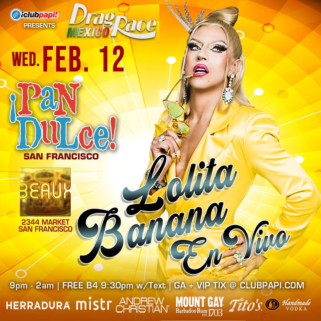 📢📢 JUST ANNOUNCED 📢📢

Club Papi is excited to announce the 1st of 3 Bay Area shows with Rupaul Drag Race Mexico 🇲🇽🇲🇽Host &amp; Star  LOLITA BANANA @lalolitabanana 

WED,  FEB 12 @beauxinthecastro 
PAN DULCE #LatinHumpdayFiesta 

TICKETS ON SALE STARTING MON. JAN 20