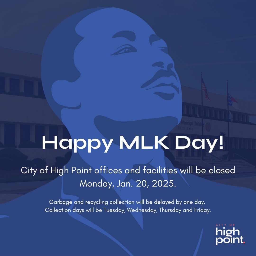 Happy Martin Luther King Jr. Day, High Point! Join us in remembering and honoring the life, legacy and dream of a remarkable man. 

All City offices and facilities will be closed tomorrow, Monday, Jan. 20. 

Garbage collection will be postponed by one day this week.