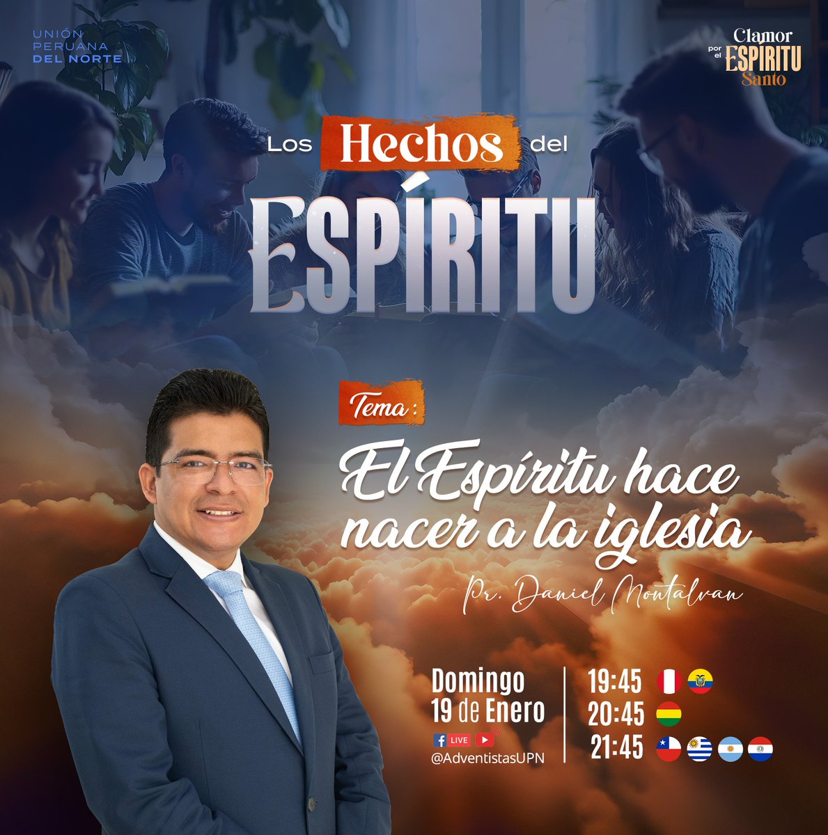 AdventistasUPN's tweet photo. Semana #ClamorPorElEspírituSanto 
➡️ Únete al Pr. Daniel Montalván y descubre la guía del Espíritu Santo.  

#DÍA1: “El Espíritu hace nacer a la Iglesia”  
📅 Domingo 19 enero  

🔴 EN VIVO: Facebook/YouTube @AdventistasUPN  
⏰ Horarios:  
🇵🇪🇪🇨 19:45  
🇧🇴 20:45  
🇨🇱🇵🇾🇦🇷🇺🇾 21:45 https://t.co/q1AYLlwmlZ