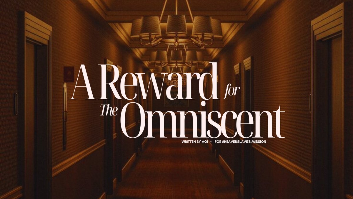 ㅤ

A Reward For
The Omniscent
——————————
#HEAVENSLAVE's Mission.

ㅤ