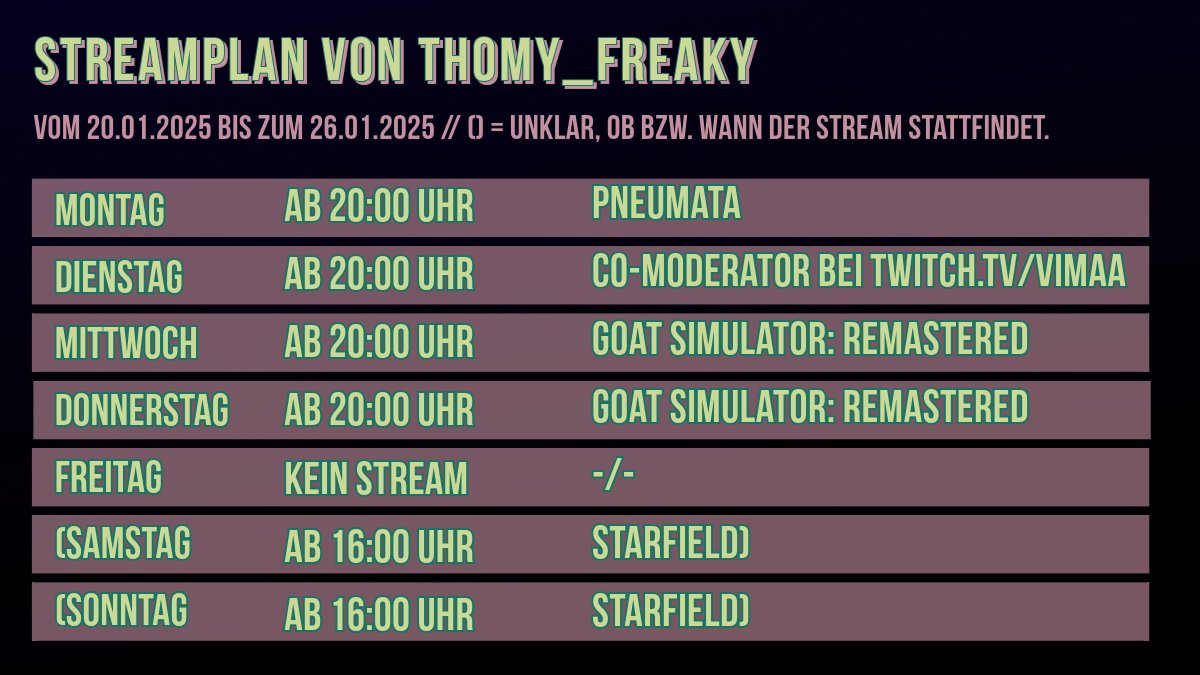 Thomy_Freaky's tweet photo. 📅 Mein #Streamplan vom 20.01. bis 26.01.2025:

🔴 Live auf: https://t.co/0BxJmjGCH0

🎮 Diese Woche im Stream:
🌬️ #Pneumata
🐐 #GoatSimulatorRemastered / #GoatSimulator
( 🌌 #Starfield / #StarfieldXBox )

() = Unklar, ob bzw. wann der Stream stattfindet.

Schaltet ein – ich freu mich auf euch! 💜

#TwitchDE #TwitchDeutschland #Twitch #GermanMediaRT #Thomy_Freaky #ThomyFreaky