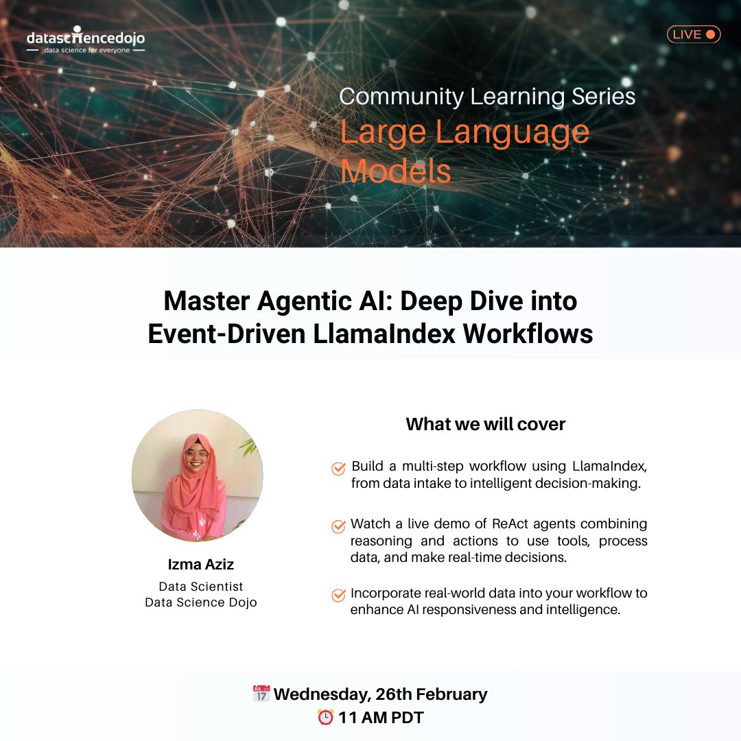 Unlock the Future of AI with Agentic Workflows 🚀

Join us for a live tutorial at 11:00 AM PDT on February 26 with Izma Aziz, Data Scientist at Data Science Dojo, to discover how to master Agentic AI with event-driven LlamaIndex workflows.

This insightful session will guide you