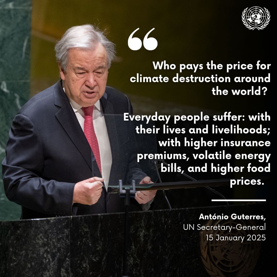 "Who pays the price for climate destruction around the world? (...) 

Everyday people suffer: with their lives and livelihoods; with higher insurance premiums, volatile energy bills, and higher food prices." 

- @‌antonioguterres #ActNow #ClimateAction