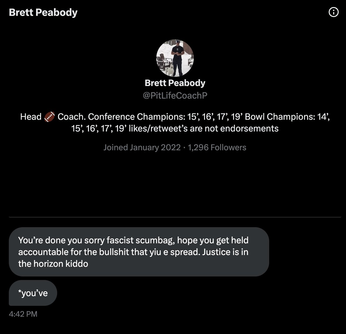 I get lots of threatening DMs but I usually don't get them from head coaches of college football programs 

(<a href="/PitLifeCoachP/">Brett Peabody</a> appears to be the coach at <a href="/LBCityCollege/">LB City College</a>)
