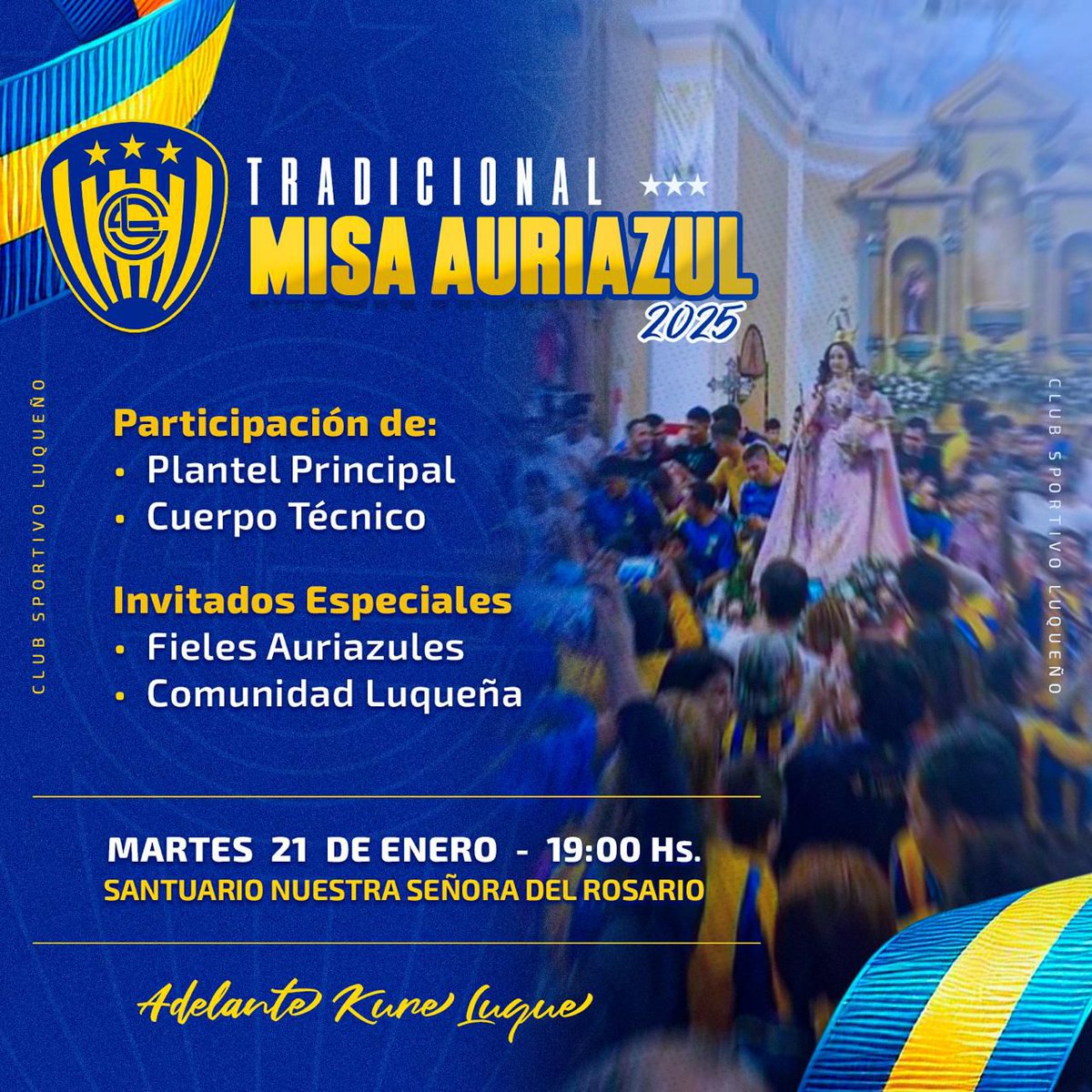 ¡𝗟𝘂𝗾𝘂𝗲 𝘀𝗲 𝘂𝗻𝗲 𝗲𝗻 𝗹𝗮 𝗳𝗲! 🙏

Mañana, a las 19:00, acompáñanos en la tradicional Misa Auriazul en el Santuario Nuestra Señora Virgen del Rosario.
¡Jugadores, cuerpo técnico y toda la familia luqueña unidos por un gran año!

#AdelanteKureLuque 🇺🇦