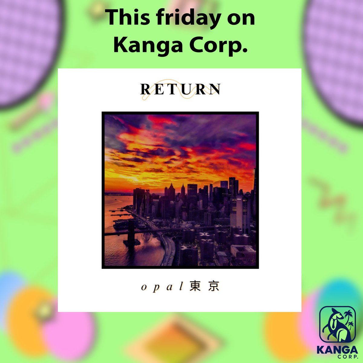 This friday on Kanga Corp.
Wade with us in the cozy warm waters of the Late night Lo-Fi classic to be "Return" from <a href="/opaltokyovapor/">opal東京</a> 
This Friday 24th Jan