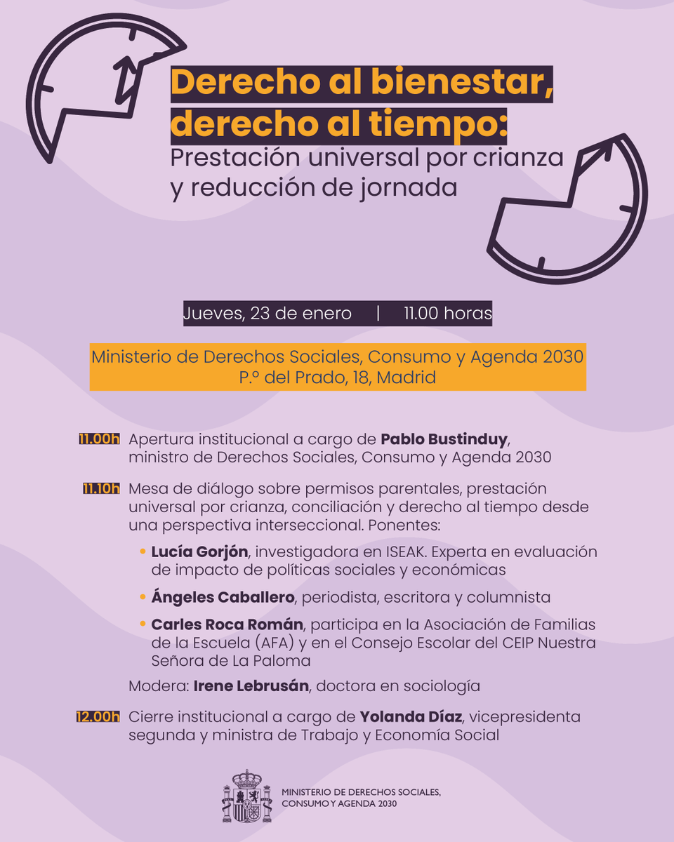 Ministerio de Derechos Sociales, Consumo y A2030 (@msocialgob) on Twitter photo 📝 Asiste al acto «Derecho al bienestar y al tiempo: Prestación universal por crianza y reducción de jornada»
🗓️23 de enero
⏰11.00h (se ruega llegar a las 10.30h)
📍 Sede del <a href="/MSocialGob/">Ministerio de Derechos Sociales, Consumo y A2030</a>
🔗Formulario para confirmar asistencia antes del 22 de enero: bit.ly/3WkPaYz 📝 Asiste al acto «Derecho al bienestar y al tiempo: Prestación universal por crianza y reducción de jornada»
🗓️23 de enero
⏰11.00h (se ruega llegar a las 10.30h)
📍 Sede del <a href="/MSocialGob/">Ministerio de Derechos Sociales, Consumo y A2030</a>
🔗Formulario para confirmar asistencia antes del 22 de enero: bit.ly/3WkPaYz