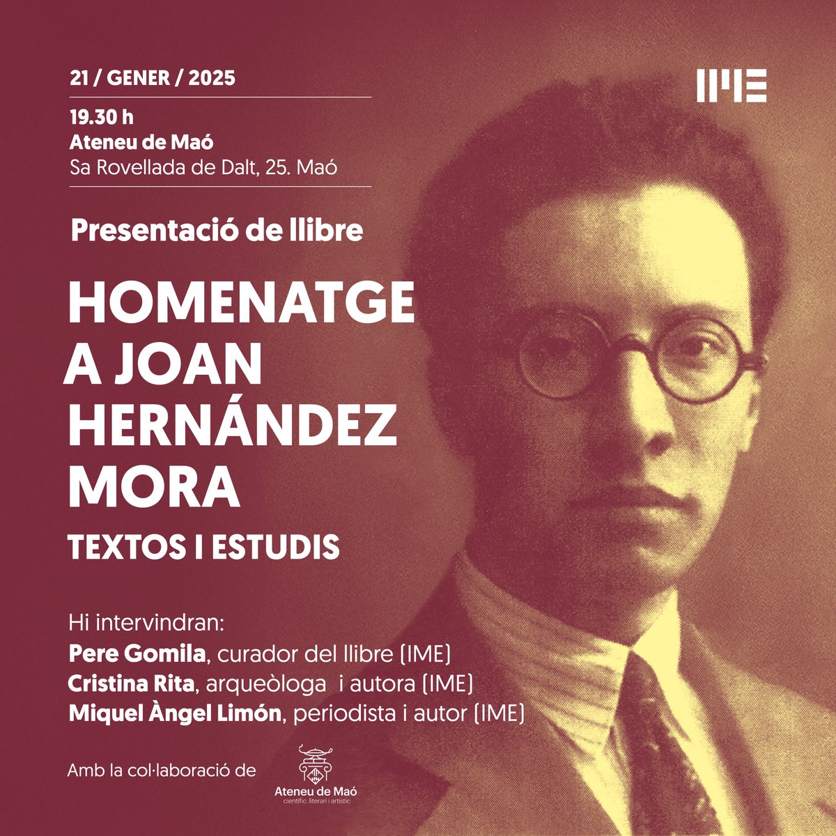 IMEMenorca's tweet image. Presentació del llibre &quot;Homenatge a Joan Hernández Mora. Textos i estudis&quot;
Demà dia 21 de gener, a les 19.30 h, a l&apos;Ateneu de Maó, amb les intervencions del cocurador de l&apos;edició Pere Gomila (IME), i dos dels autors de capítols, Cristina Rita (IME), i Miquel Àngel Limón (IME).