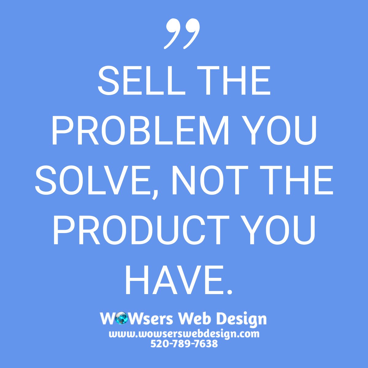 Wowsersweb's tweet photo. People don’t care about what your product is—they care about how it solves their problem. If you focus on selling the problem your product fixes, you instantly connect with what your audience cares about most: themselves. https://t.co/9f2L9dv4tS