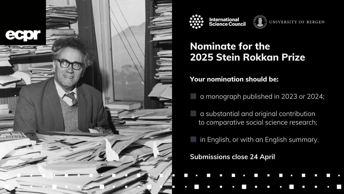European Consortium for Political Research (@ecpr) on Twitter photo ๐ค Do you know of an outstanding ๐ published work in comparative social science research?
๐ Nominations are now open for the 2025 Stein Rokkan Prize!
๐ฐ โฌ5,000 fund
๐๏ธ Presented with <a href="/ISC/">International Science Council</a> & <a href="/UiB/">Universitetet i Bergen</a>
๐๏ธ Nominations close Thu 24 Apr ecpr.eu/prizes/stein-rโฆ ๐ค Do you know of an outstanding ๐ published work in comparative social science research?
๐ Nominations are now open for the 2025 Stein Rokkan Prize!
๐ฐ โฌ5,000 fund
๐๏ธ Presented with <a href="/ISC/">International Science Council</a> & <a href="/UiB/">Universitetet i Bergen</a>
๐๏ธ Nominations close Thu 24 Apr ecpr.eu/prizes/stein-rโฆ