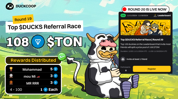 🎁 Top $DUCKS Referral Race Round 19: 108 $TON Rewards Distributed 🏆

Round 13 ended, and the top inviters are here! 👇

🥇 Mohammad - 5 $TON
🥈 mou Mi 🏎 - 3 $TON
🥉 MR RRR - 3 $TON

Duckies rank 4-100 on the Leaderboard will each get 1 $TON! 💎

🔥 Top $DUCKS Referral Race