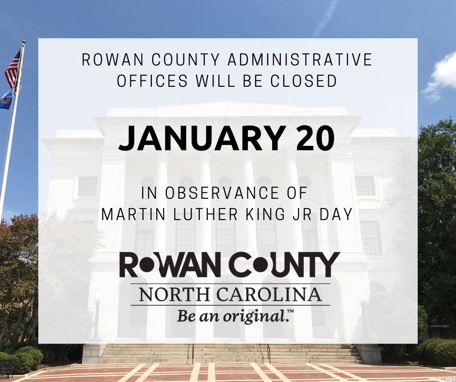 Rowan County Administrative Offices will be closed Monday, January 20, in observance of the Martin Luther King Jr holiday.