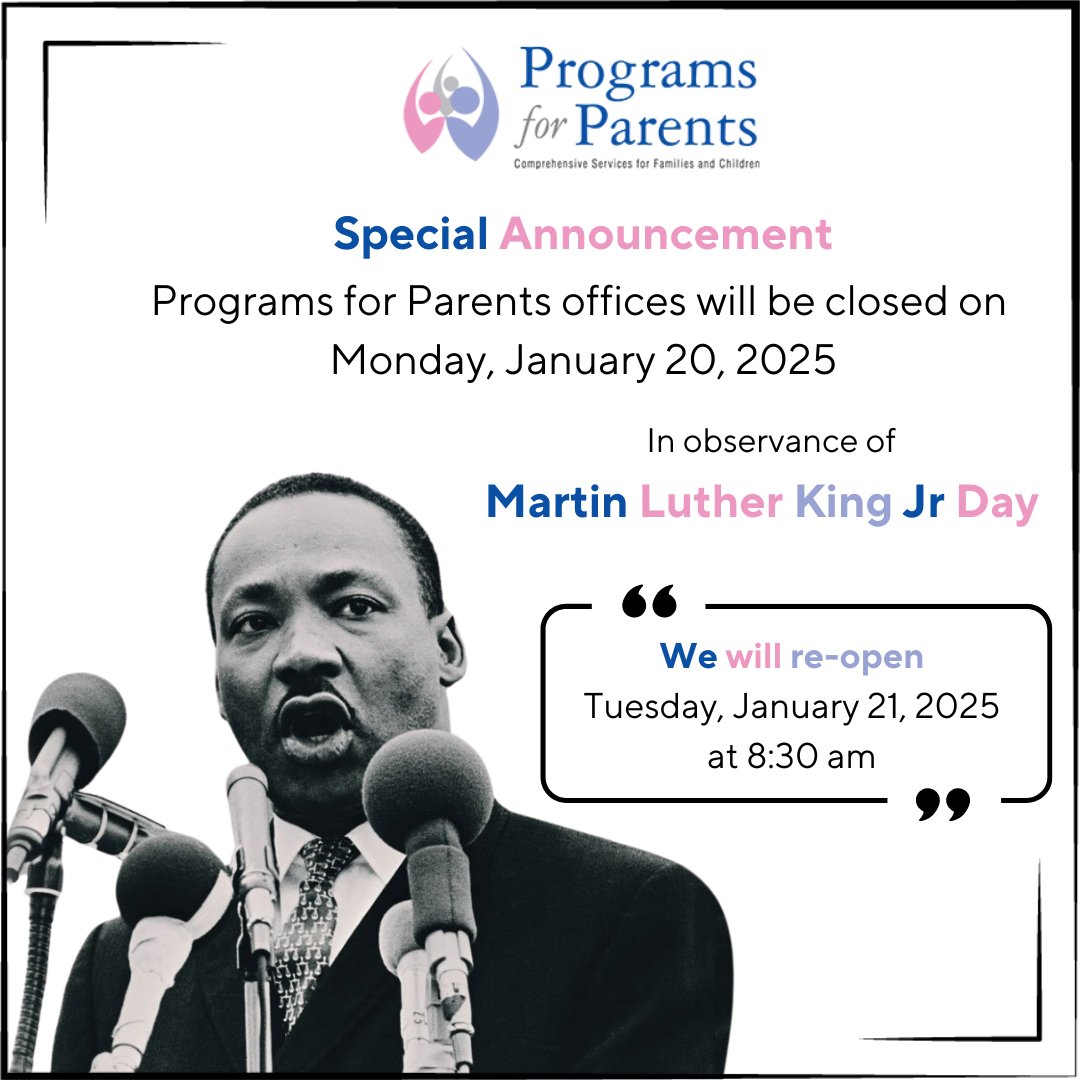 📢 Reminder: In observance of Martin Luther King Jr. Day, our offices will be closed on Monday, January 20, 2025. 🌟 We will reopen on Tuesday, January 21, 2025, at 8:30 AM.💙✊ 
#MLKDay #OfficeClosed #ProgramsForParents #UnityInAction