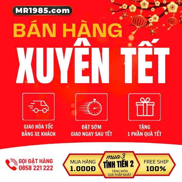 Shop KHÔNG NGHỈ TẾT. Anh em cần mua hàng liên hệ zalo zalo.me/0858221222 hoặc truy cập Mr1985.com để xem sản phẩm và đặt hàng online nhé.