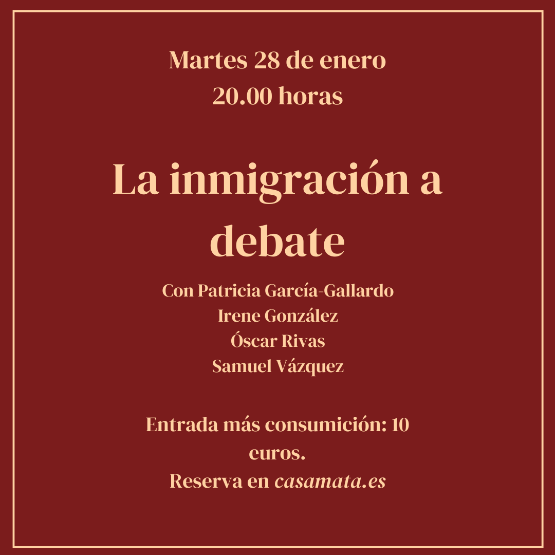 📢La semana próxima tendremos en Casamata un debate acerca de la inmigración.

🎙️Participarán Patricia García-Gallardo, Irene González, Óscar Rivas y Samuel Vázquez. 

🗓️Martes 28 de enero.
🕰️20.00 horas.

Reserva de entradas en nuestra web.

casamata.es/producto/la-in…