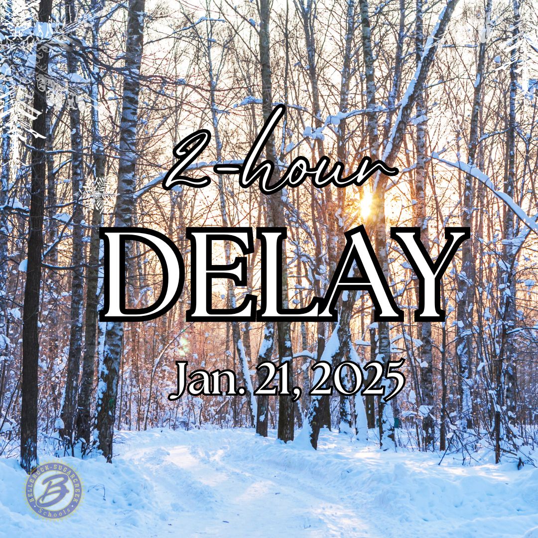 Due to the expected (VERY) cold weather Tuesday morning, January 21, 2025, the Bellbrook-Sugarcreek School district will be running on a two-hour delay. There will be no AM preschool. Please stay warm and safe!