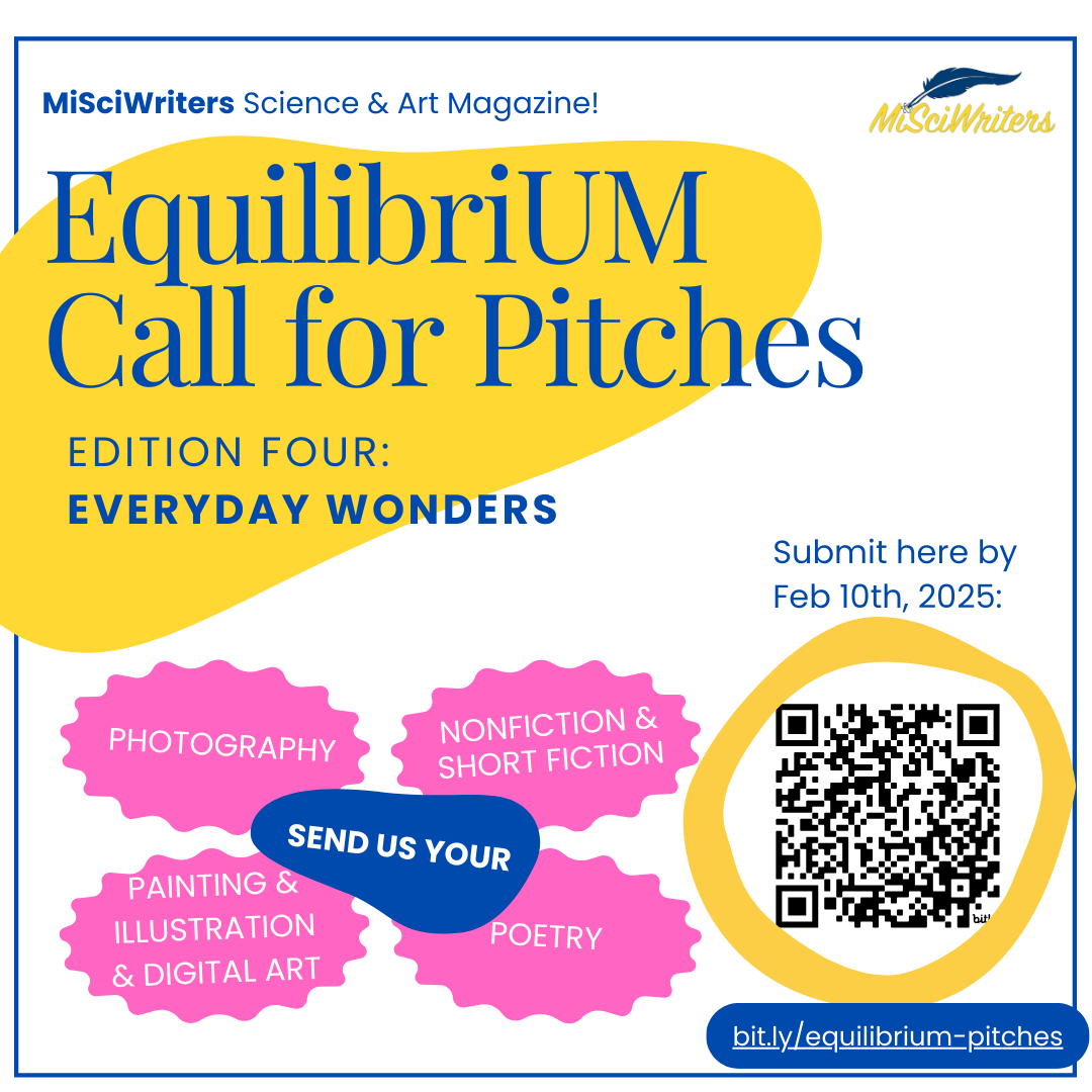 MiSciWriters's tweet photo. We are now accepting pitches for EquilibriUM edition four: Everyday Wonders at the link below: https://t.co/zwz0ZLkp03! This edition will feature pieces on the theme of "everyday wonders," exploring the idea that the little things around us have big impacts. https://t.co/Rqhs4W6Cm3