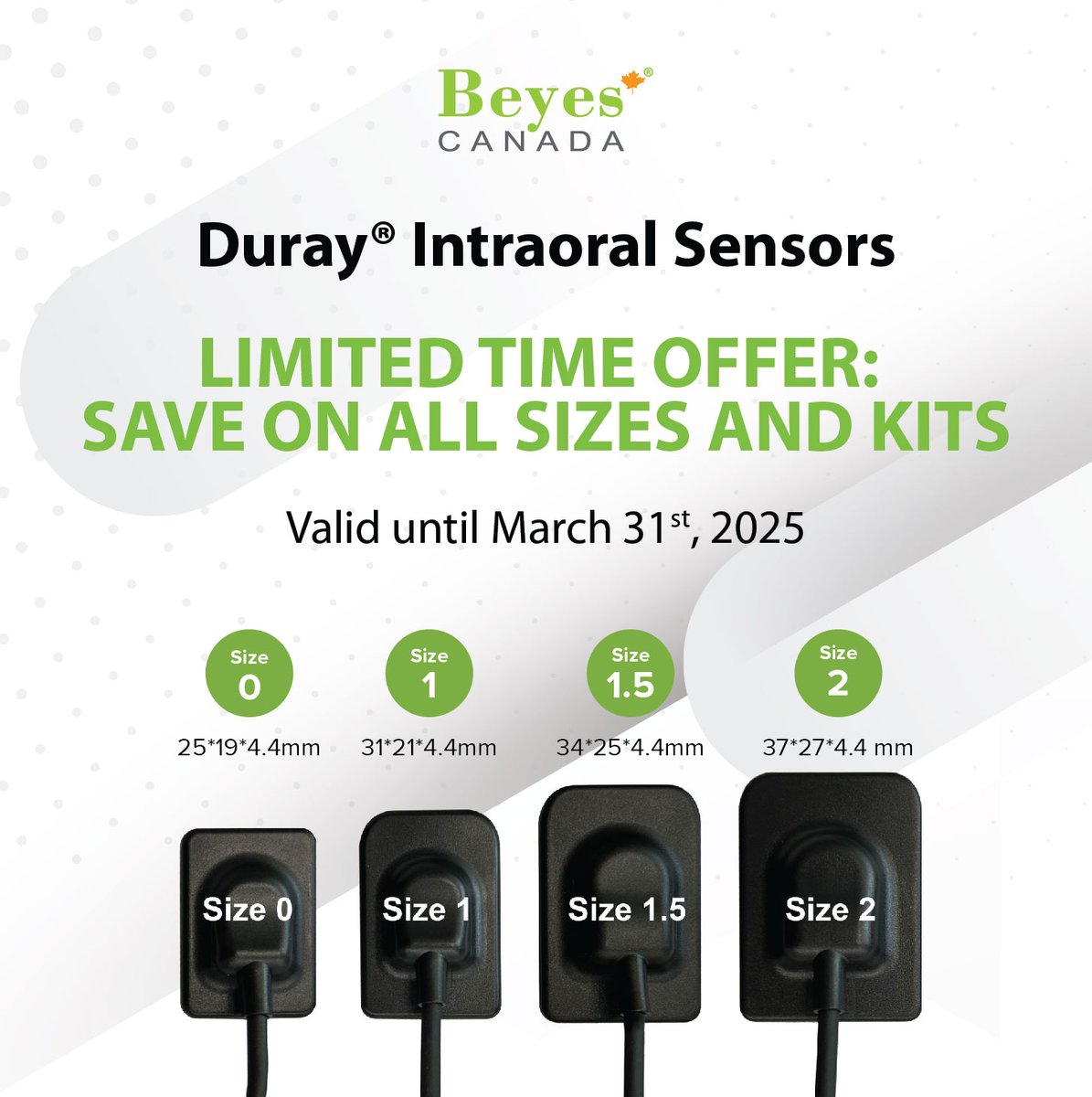 Beyes Duray Intraoral Sensors offer a durable and affordable digital imaging solution. Plus, enjoy peace of mind with a 24-month warranty and a 30-day money-back guarantee.

Now available in sizes 0 and 1.5!

Limited Time Offer: Save on all sizes and kits until March 31, 2025.