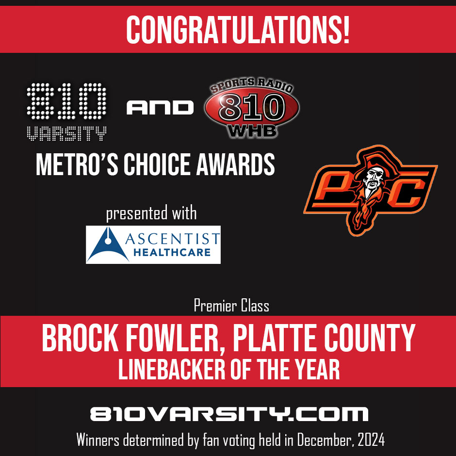 810 Varsity (@810varsity) on Twitter photo Congrats to Brock Fowler of Platte County (<a href="/PCHSAthletics1/">PIRATE ACTIVITIES</a>), the 810 Varsity Metro's Choice Awards LB of the Year (Premier/Big Class)
Fowler was named first-team Class 5 for undefeated state champion <a href="/_pcpirates/">Platte County Football</a> Congrats to Brock Fowler of Platte County (<a href="/PCHSAthletics1/">PIRATE ACTIVITIES</a>), the 810 Varsity Metro's Choice Awards LB of the Year (Premier/Big Class)
Fowler was named first-team Class 5 for undefeated state champion <a href="/_pcpirates/">Platte County Football</a>