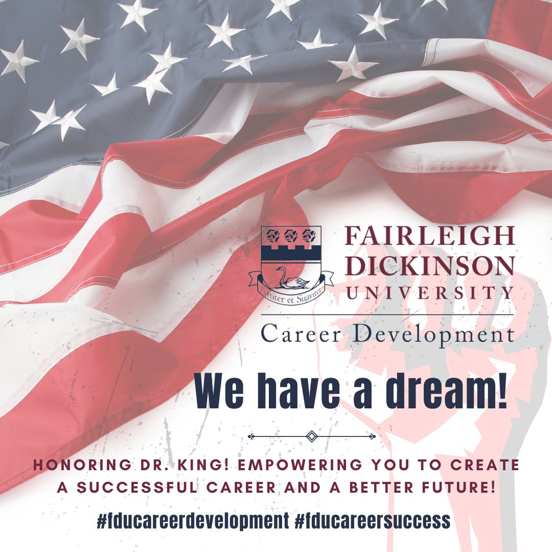 FDU Career Development! Honoring Dr. King! Empowering You to Create a Successful Career and a Better Future! #fducareerdevelopment #fducareersuccess #WeHaveaDreamatFDU