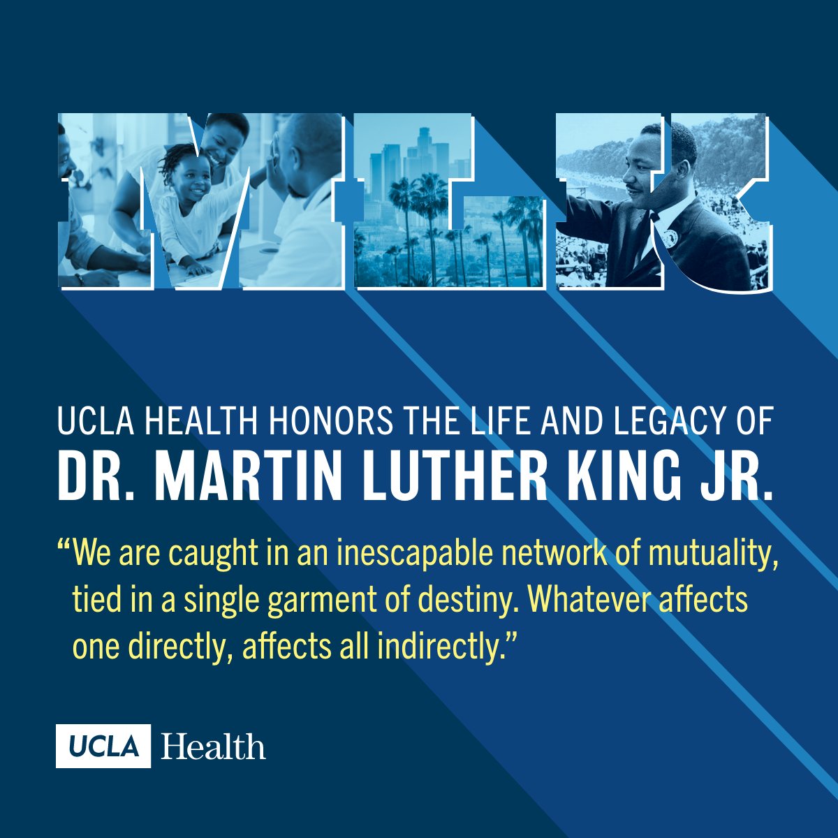 Dr. Martin Luther King Jr's words continue to inspire us as we celebrate his life and legacy. UCLA Health remains committed to being a just and equitable healthcare system for our patients, staff and community.