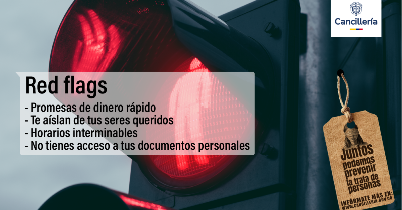 Red flags 
- Promesas de dinero rápido 
- Te aíslan de tus seres queridos 
- Horarios interminables 
- No tienes acceso a tus documentos personales