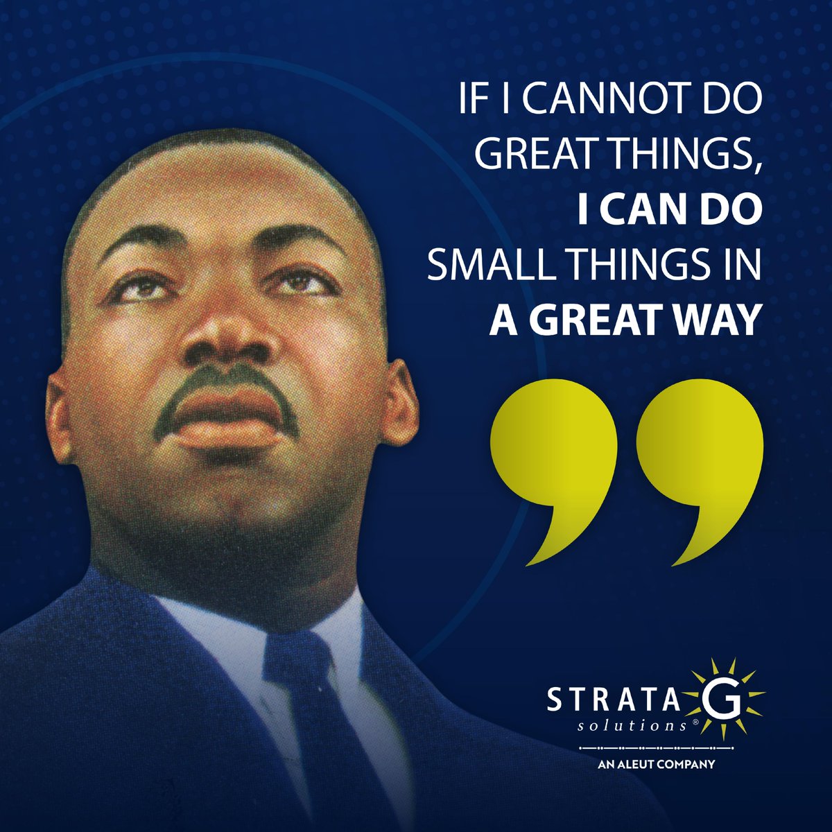 "If I cannot do great things, I can do small things in a great way,"- Dr. Martin Luther King Jr.

Today, we remember and celebrate the legacy of Dr. Martin Luther King Jr., whose vision for equality, justice, and positive change continues to inspire us all. At Strata-G Solutio...