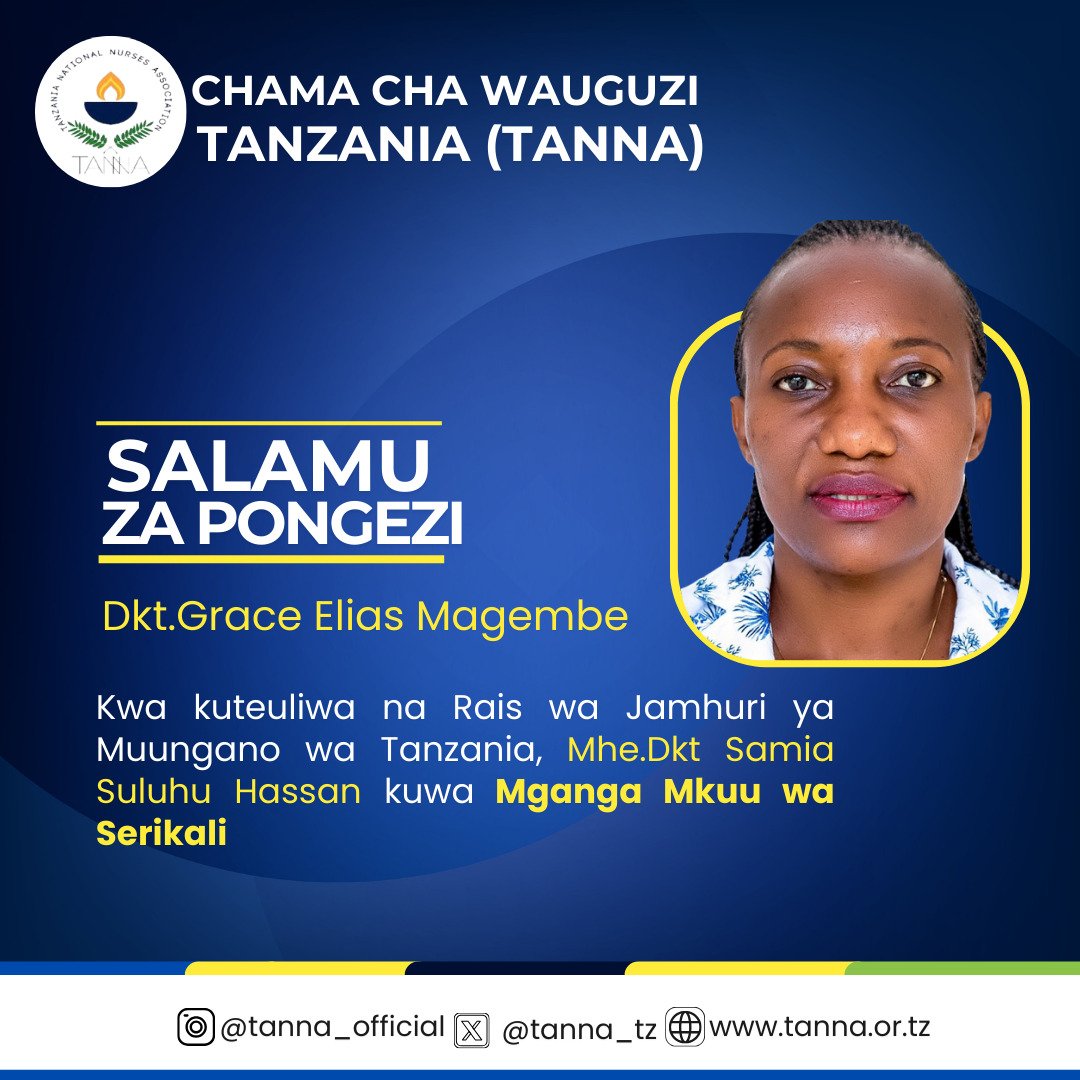 Chama Cha Wauguzi Tanzania - TANNA tunakupongeza sana Dkt. Grace Elias Magembe  kwa kuteuliwa na Mhe. Rais wa Jamhuri ya Muungano wa Tanzania kuwa Mganga Mkuu wa Serikali.
