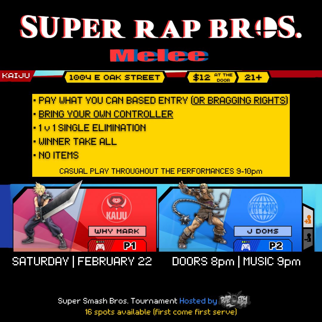 WHY_DOMS's tweet photo. SUPER RAP BROS. 2️⃣ MELEE
SATURDAY. FEBRUARY 22 AT @kaijulouisville 
DOORS 8PM MUSIC 9PM
SMASH BROS “TOURNEY” HOSTED BY RAP FLY 8-9 (CASUAL PLAY 9-10) #BYOC
1004 E OAK ST. $12 AT THE DOOR. 21+
SOUNDS BY @CoachCamWTH 
💥💥💥💥💥💥💥💥💥💥💥💥 https://t.co/RnZ5a33wJF