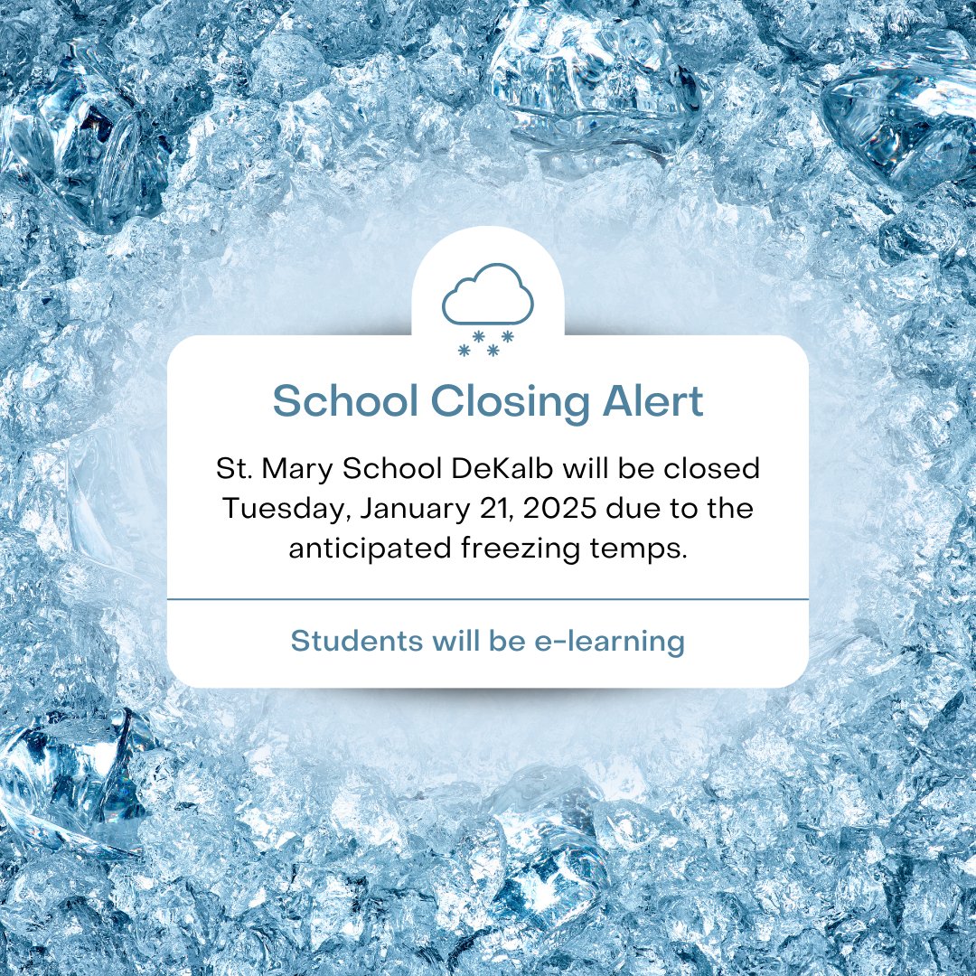 Due to anticipated freezing temps, St. Mary School DeKalb will be E-learning on January 21, with the plan to return in-person on January 22.
Teachers will communicate with parents and students via email with instructions for their E-Learning Day and assignments. Stay warm.