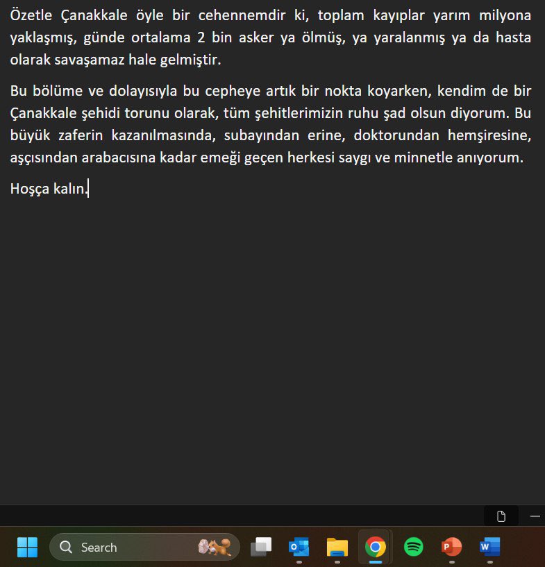 Tahliye bölümünün yazımı tamam. Dile kolay 30 bölümlük Çanakkale anlatımı. Üstümden büyük bir sorumluluk kalkmış, büyük bir görevi tamamlamış gibi hissediyorum.
