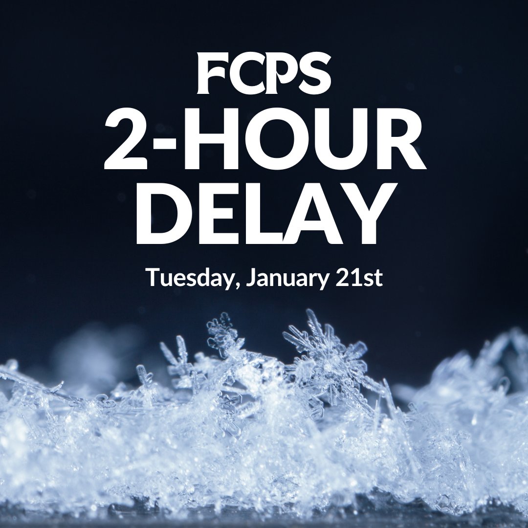 FCPS - 2 Hour Delay on Tuesday, January 21st.