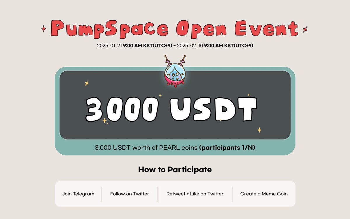 🚀 #PUMPSPACE Open Event 🚀
🎁 Event Reward: 3,000 USDT worth of #PEARL coins (participants 1/N)

⏰ Event Period:

From 9:00 AM KST (UTC+9), January 21, 2025 to 9:00 AM KST (UTC+9), February 10, 2025

🔸 How to Participate
Join Telegram

Follow on Twitter

Retweet + Like on