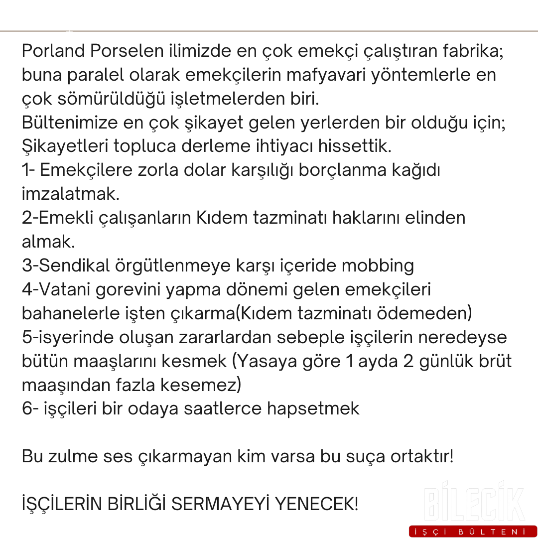 Porland Porselen tarafından yaşadıkları hak gaspları sebebiyle bültenimize ulaşan emekçilerin ilettiklerini derledik. 

#BilecikİşçiBülteni 
#bilecik 
#bilecikşeyhedebaliüniversitesi 
#bilecikorganizesanayi 
#porlandporselen
<a href="/yasarustaportal/">Yaşar Usta</a>