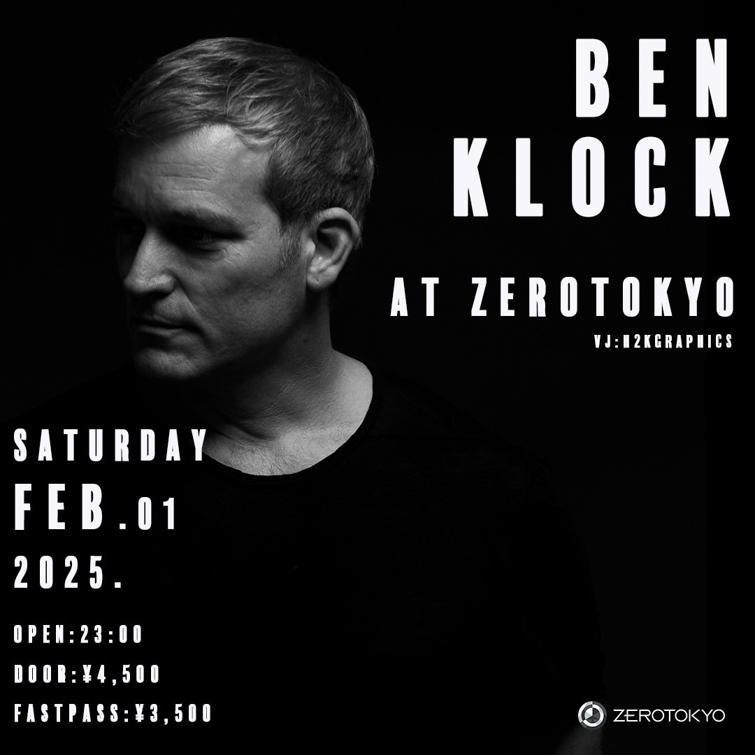 前回1200名動員したBEN KLOCKがZEROTOKYOに再び降臨！

2025.2.1(土) BEN KLOCK at ZEROTOKYO 
OPEN 23:00
HP：zerotokyo.jp/event/ben-kloc…
DOOR：¥4,500-
FASTPASS TICKET：¥3,500-（優先入場・入場料金含む）
【ZAIKO】zerotokyo.zaiko.io/e/benklock-at-…
【イープラス】eplus.jp/ben-klock-at-z…
【Tickets for