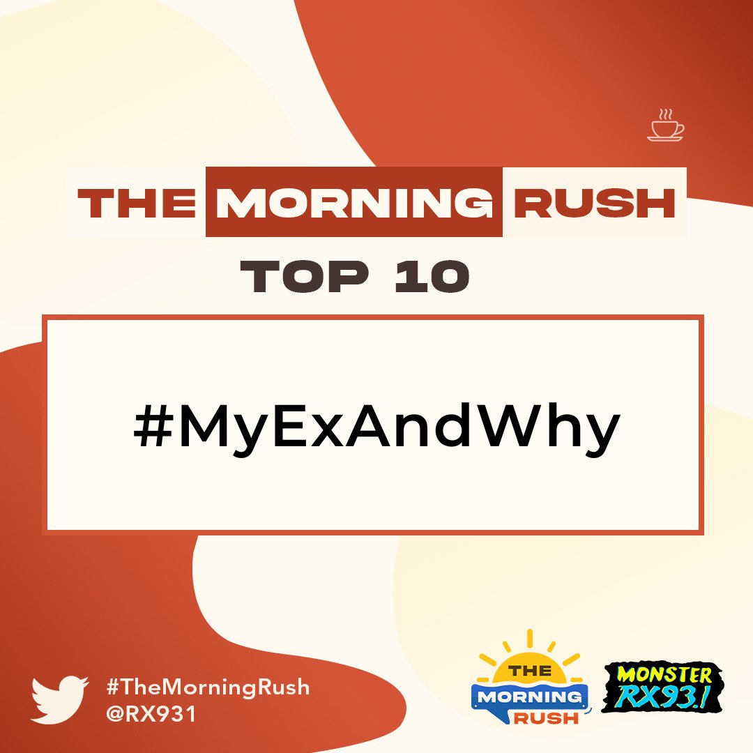 RX931's tweet photo. Our Top 10 for today: #MyExAndWhy - thanks Jampol @lord__paul34 for the topic! Please include #TheMorningRush and #MyExAndWhy in all your posts! https://t.co/OCpr4N247c