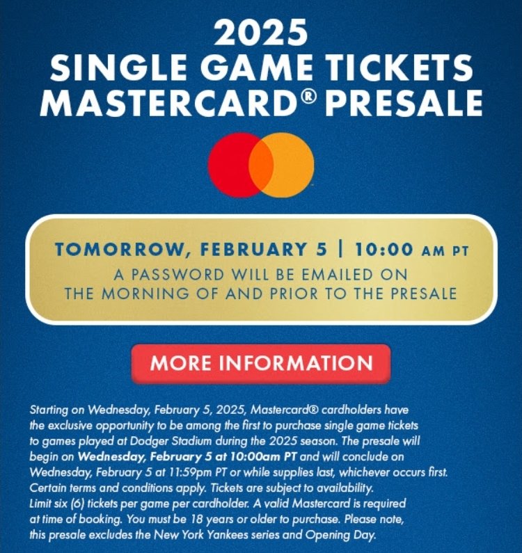 2025 SINGLE GAME TICKETS MASTERCARDO PRESALE

TOMORROW, FEBRUARY 5 | 10:00 AM PST

A PASSWORD WILL BE EMAILED ON THE MORNING OF AND PRIOR TO THE PRESALE!