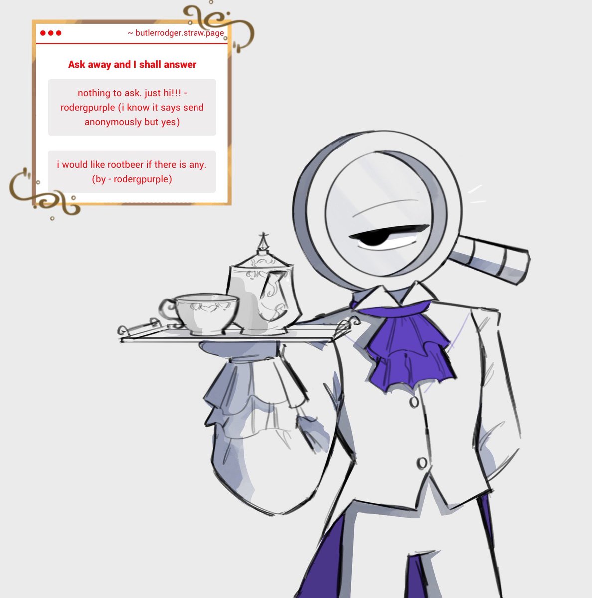 TheButlerRodger's tweet image. " greetings Mr. RodergPurple that is no issue whatsoever, although I must regret to inform you there isn't exactly rootbeer.. however there is rootbeer tea, would that suffice? "

~ ♢ Rodger