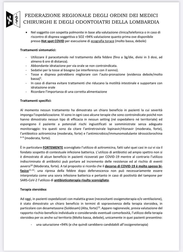 itsmeback_'s tweet photo. Si Raccomanda la Massima Diffusione.🙏

Ecco il “Protocollo della Morte” diramato dall’Ordine dei Medici Regione Lombardia il 3 novembre 2020 e presente sul sito Ordine dei Medici di Bergamo dove poi a fondo pagina metterò il link.

Terapia Suggerita per andare in ospedale e finire intubati per poi morire:

Utilizzare il paracetamolo nel trattamento della febbre (fino a 3g/die, divisi in 3 dosi, ad almeno 6 ore di distanza).
- Abbondante idratazione per via orale se non controindicata.
Sedativi per la tosse al bisogno (se interferenza con il sonno).
- Tosse e dispnea potrebbero migliorare con l'auto-pronazione (evidenza debole/molto bassa)5.
- In caso di diarrea evitare trattamenti che riducano la motilità intestinale e supportare con
idratazione orale
- Ricordare l'importanza di una corretta alimentazione.

Ad oggi, in pazienti ospedalizzati con malattia grave (necessitanti ossigenoterapia e/o ventilazione), è stato dimostrato un chiaro beneficio in termini di sopravvivenza della terapia steroidea.

Per riassumere Tachipirina attendere il peggioramento per la miglior terapia possibile, ossigeno e cortisone.

No ad Azitromicina 500 che da pubblicazioni scientifiche ha in azione anche antivirale 

No ad Eparina perché se il soggetto si muove non serve…peccato non andavano valutate le trombosi agli arti inferiori ma ai polmoni.
Che intasandosi di trombi portavano a morte veloce il paziente.

Infatti i polmoni di un cadavere morto per Covid pesano ben 5 volte in più dei polmoni di un cadavere morto x altra malattia.
Questo perché sono pieni di sangue trombizzato dovuto alla Proteina Spike.

Altra stupidata galattica attendere il tampone per un eventuale NON-CURA.

Purtroppo i miei dati ufficiali e presenti sui server di Regione Lombardia e ATS Insubria certificano che ho zero morti su 2000 pazienti infetti curati non seguendo questi ordini.

Ovviamente la Cura era ben altra cosa ed era esattamente il contrario di quanto ordinato dall’Orfine dei Medici Regione Lombardia ( che non è l’ordine dei fruttivendoli)

Cura.

Ai primi sintomi 
Chiedi il tampone ma soprattutto osservi la clinica.
Se il paziente inizia con la febbricola è satura bene si aspetta un giorno o due per fare in modo che il sistema immunitario non indebolito dal cortisone inizi a lavorare per produrre anticorpi specifici naturali.
Ovviamente il paziente va seguito tutti i santi giorni perché un ritardo anche di due tre giorni può portare il paziente grave in ospedale.

Pertanto si lavora sempre sabato e domenica inclusi.

Terapia Precoce ( senza attendere il risultato del tampone) Appena la febbre si alza sopra i 38 gradi oppure anche subito se la malattia Covid parte con febbre alta.

Azitromicina 500 mg una al giorno
Plaquenil 200 mg due al giorno
Soldesam 96 goccia al giorno 
Seleparina 4000 ui una puntura matt e pomeriggio 
Vitamina D almeno 100.000 ui giornaliere x 6 giorni 

Ovviamente si può variare sostituendo il Soldesam con Deltacortene da 25 mg 

Introducendo eventualmente il Rocefin da 1 grammo due punture al di.

E’ stata una terapia definita “ Sartoriale” specifica per ogni paziente.

Però i farmaci a cui attingeva il medico erano quelli.

Personalmente ho firmato questa terapia dando il mio consenso di accordo con i professori dell’ Università di Yale a New Haven nel Connecticut.

- Dott. Carlo Bruni

Link del protocollo della Morte⤵️ https://t.co/35rddYSZkw

👇👇👇